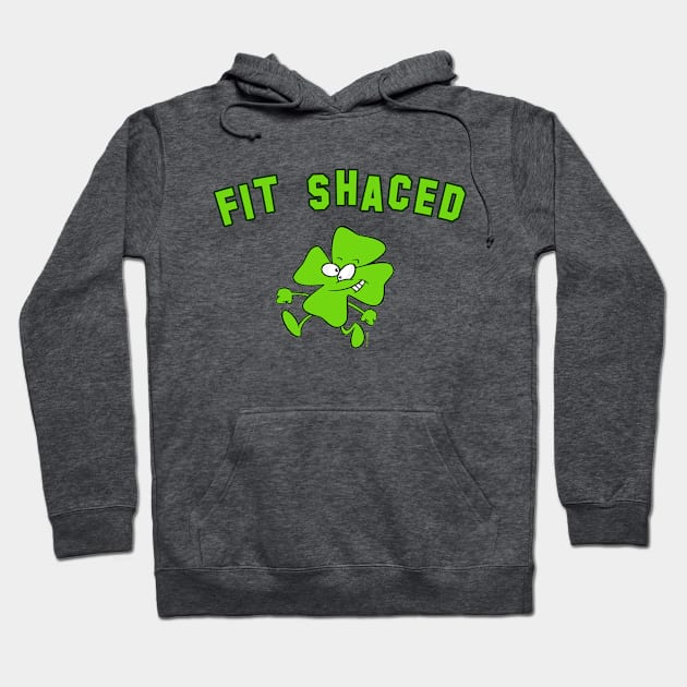 FIT SHACED Funny St Patrick Hoodie by Scarebaby